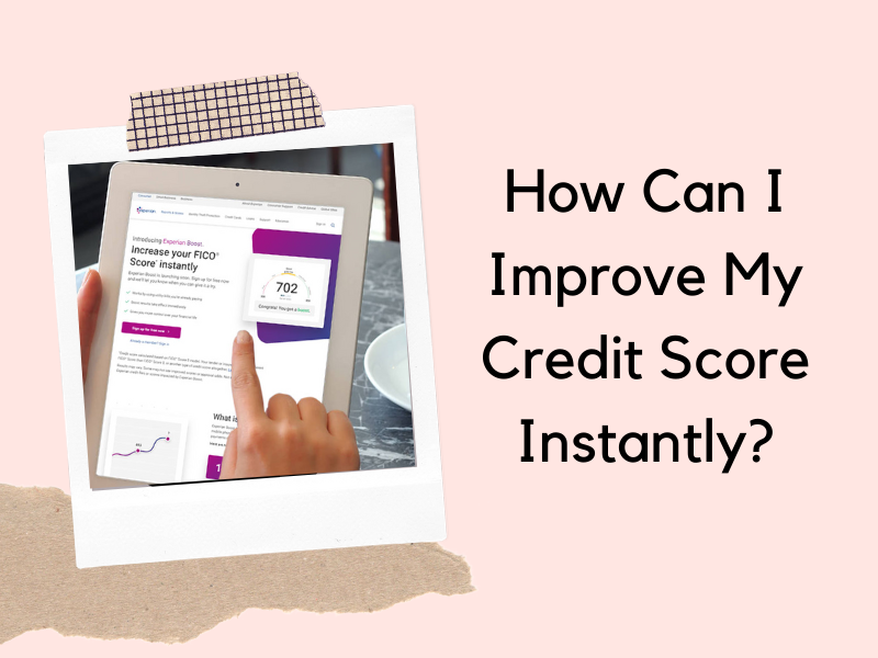How Can I Instantly Improve My Credit Score?