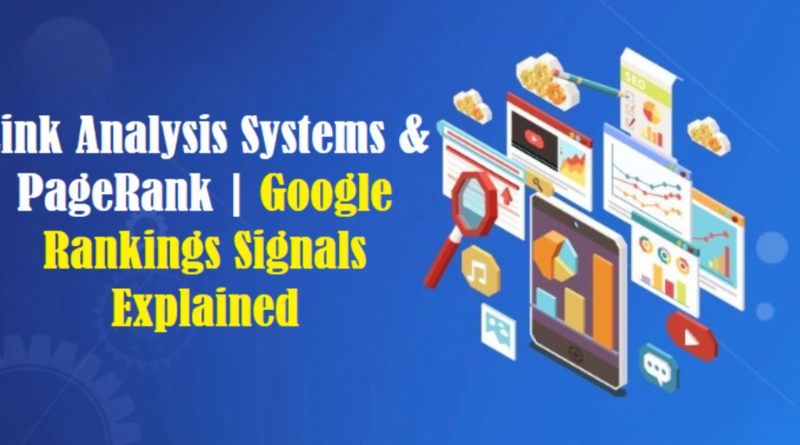 Link Analysis Systems & PageRank Google