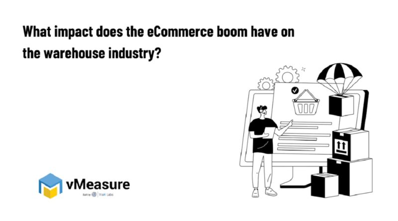 Impact E-commerce Boom Have On Warehouse Industry