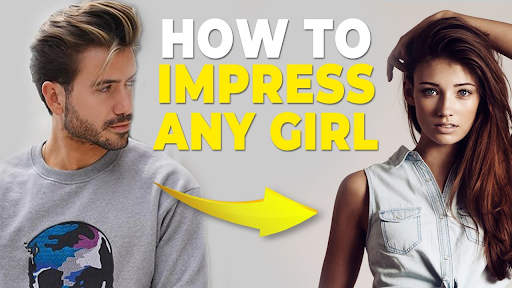 5 Effective Tips to Impress a Girl,That Truly Works