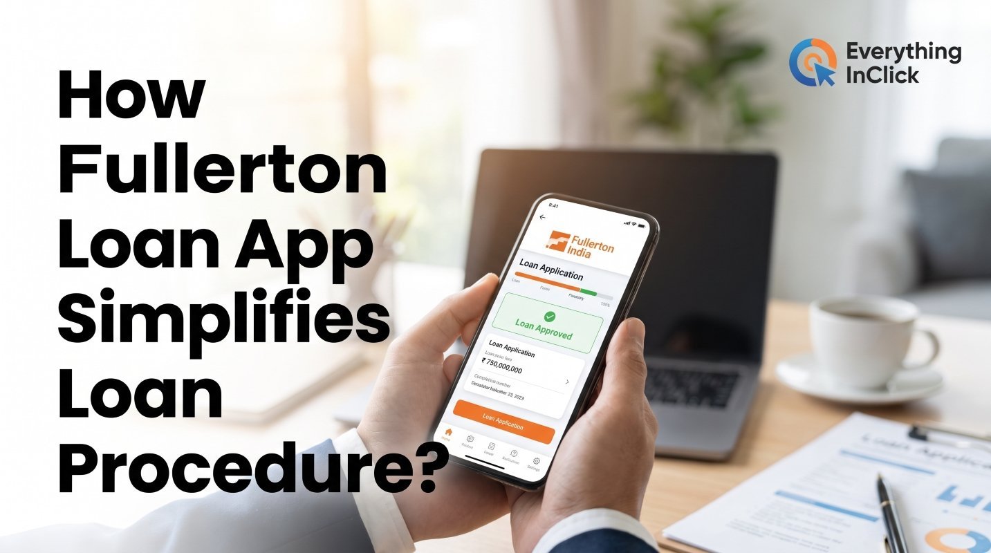 How Fullerton Loan App Simplifies Loan Procedure?