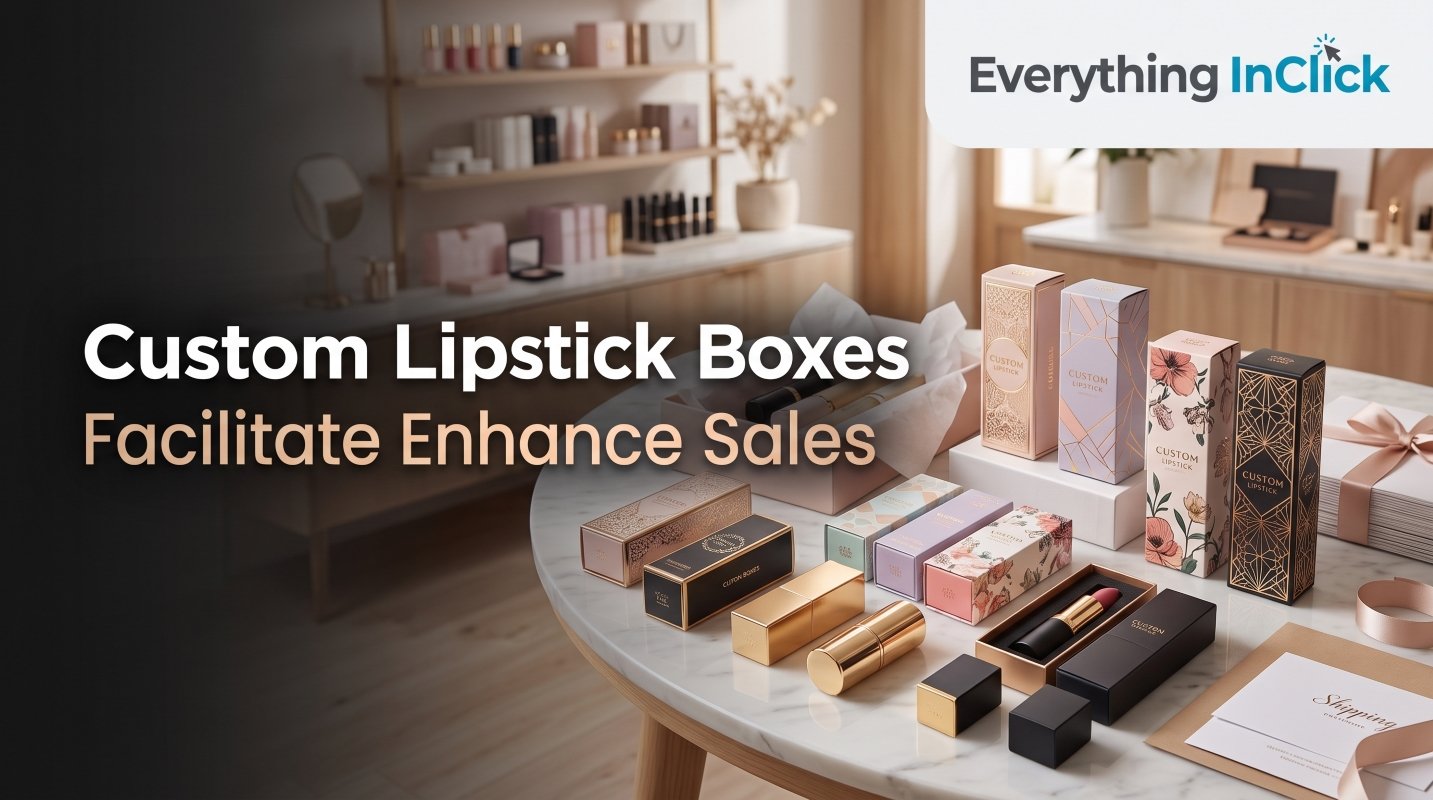 Custom Lipstick Boxes Facilitate Enhance Sales