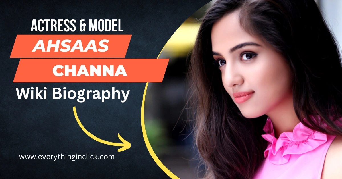 Ahsaas Channa Wiki Biography
