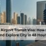 Dubai Airport Transit Visa How to Get It and Explore City in 48 Hours