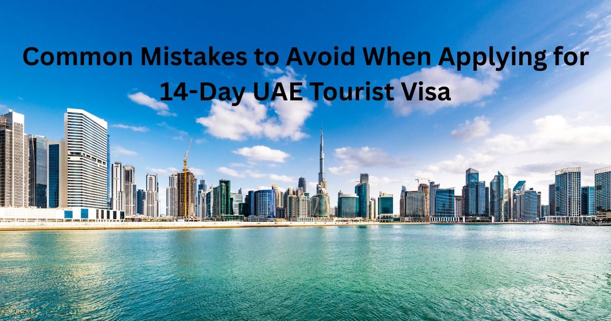 Common Mistakes to Avoid When Applying for 14-Day UAE Tourist Visa