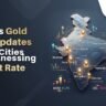 Today’s Gold Loan Updates Which Cities are Witnessing Biggest Rate Shifts
