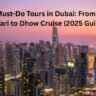 Top 5 Must-Do Tours in Dubai: From Desert Safari to Dhow Cruise (2025 Guide)