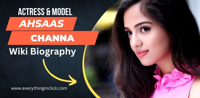 Ahsaas Channa Wiki Biography